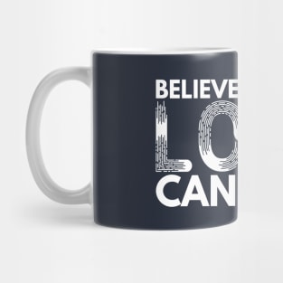Believe It Or Not LOVE Can Flow Mug